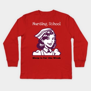 Nursing school- Sleep is for the Weak Kids Long Sleeve T-Shirt